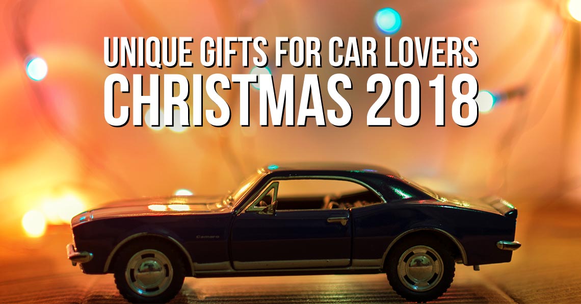 Unique Gifts for Car Lovers: Christmas 2018